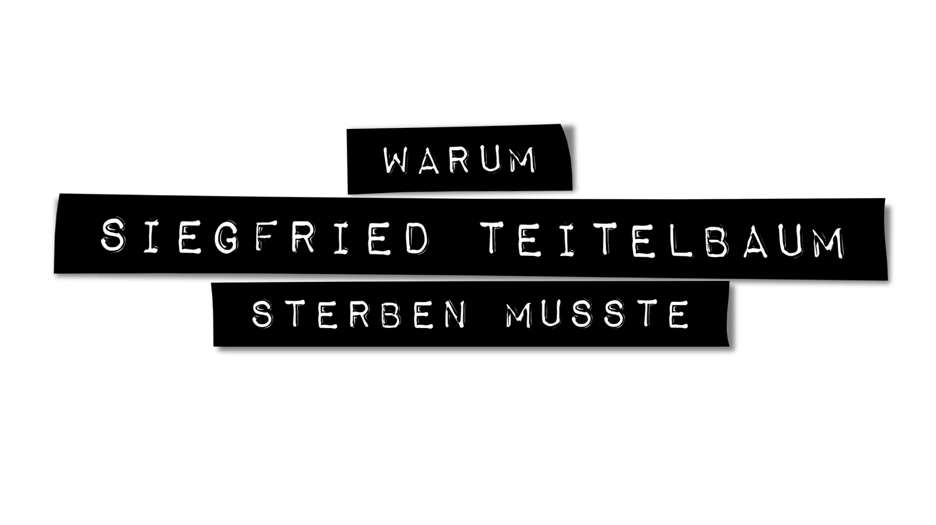 Warum Siegfried Teitelbaum sterben musste