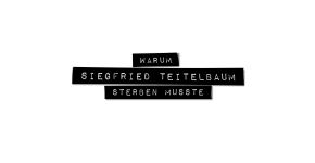 Warum Siegfried Teitelbaum sterben musste